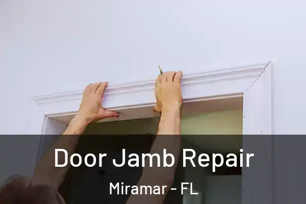 Door Jamb Repair Miramar - FL