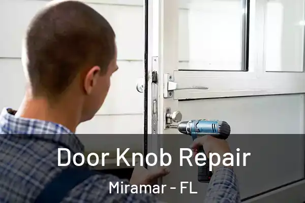 Door Knob Repair Miramar - FL
