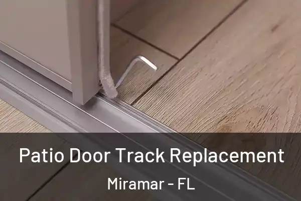 Patio Door Track Replacement Miramar - FL
