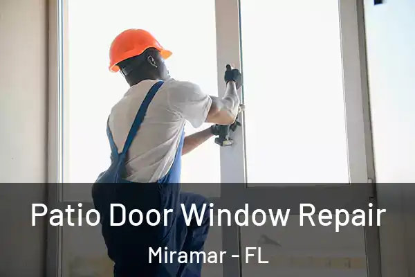 Patio Door Window Repair Miramar - FL