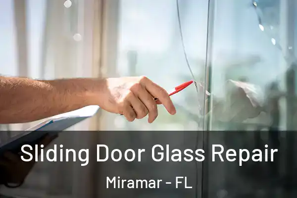 Sliding Door Glass Repair Miramar - FL