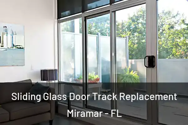 Sliding Glass Door Track Replacement Miramar - FL