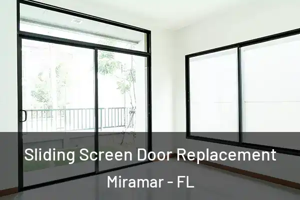 Sliding Screen Door Replacement Miramar - FL