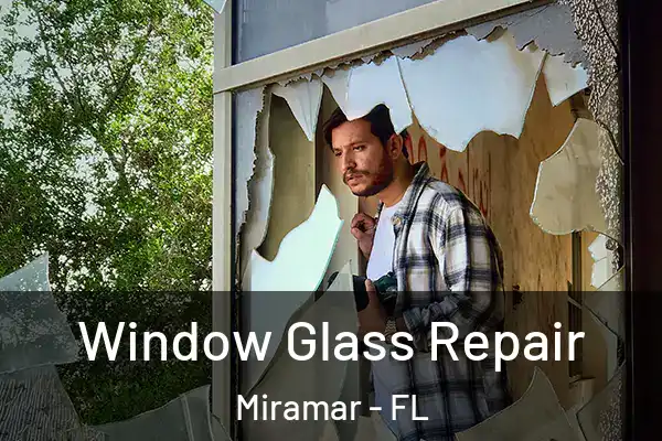 Window Glass Repair Miramar - FL